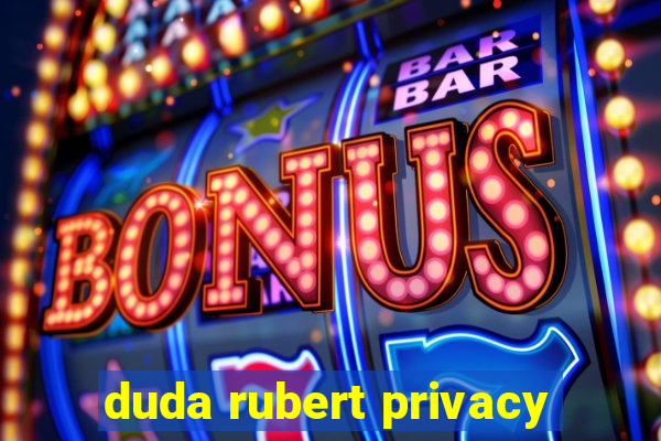 duda rubert privacy